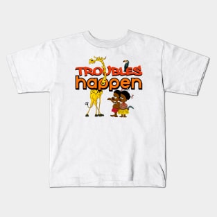 TROUBLES HAPPEN Kids T-Shirt